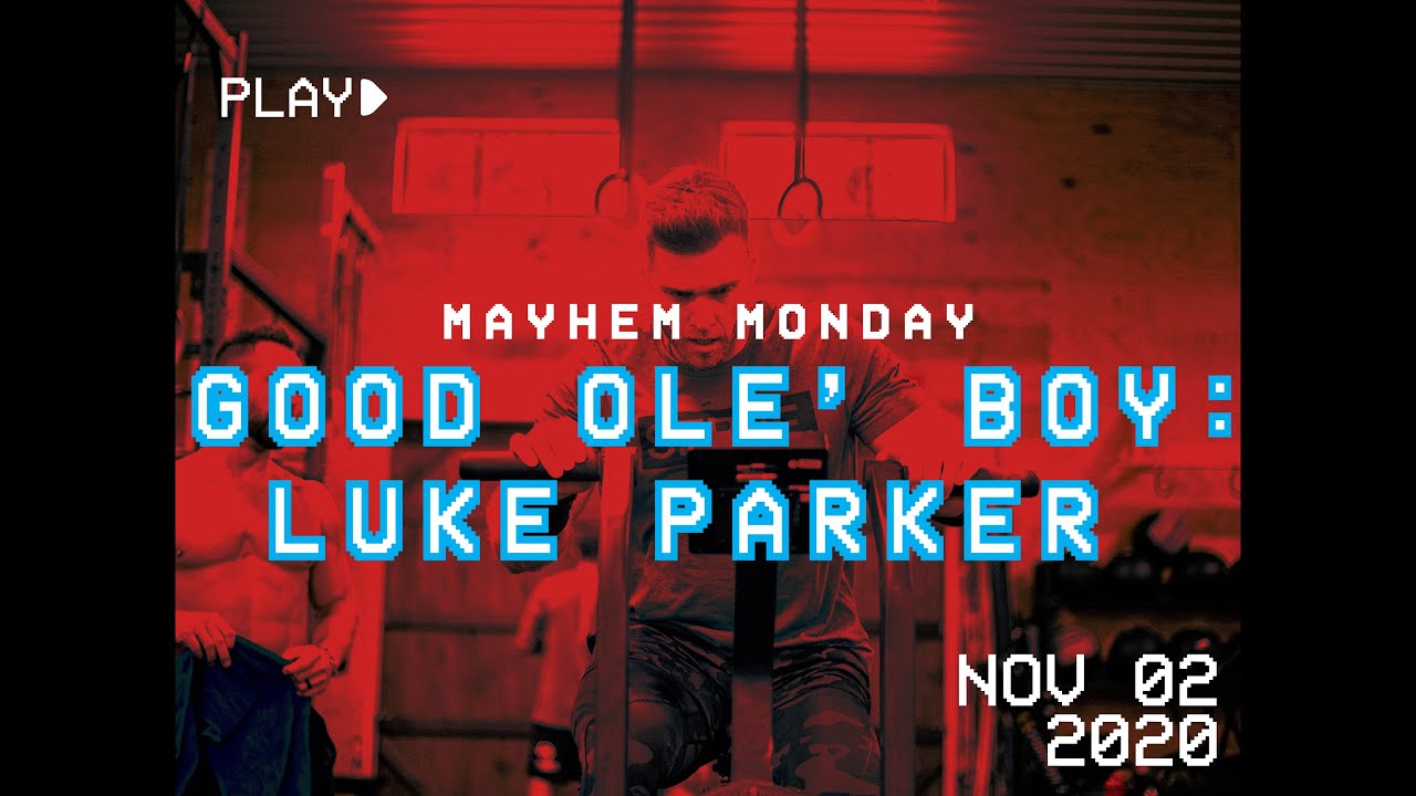 Good Ole Boy: Luke Parker // Mayhem Monday 11.02.20 - MAYHEM NATION