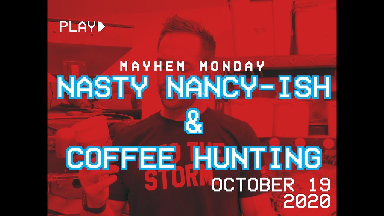 Nasty Nancy-"ish" & Coffee Hunting // Mayhem Monday 10.19.20 - MAYHEM NATION